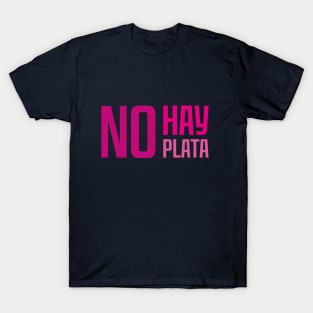 No hay plata (horizontal) T-Shirt